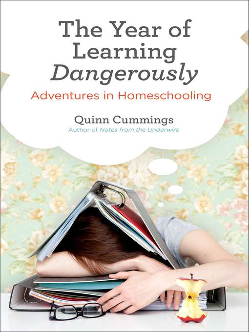 Title details for The Year of Learning Dangerously by Quinn Cummings - Available